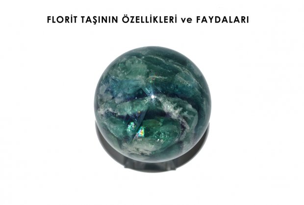 FLORİT TAŞININ ÖZELLİKLERİ VE FAYDALARI