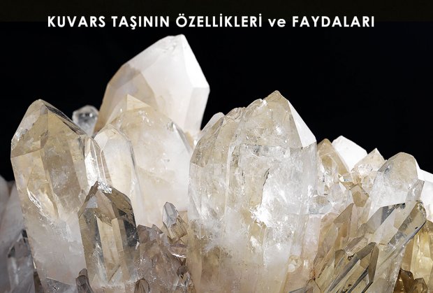 KUVARS TAŞININ ÖZELLİKLERİ ve FAYDALARI