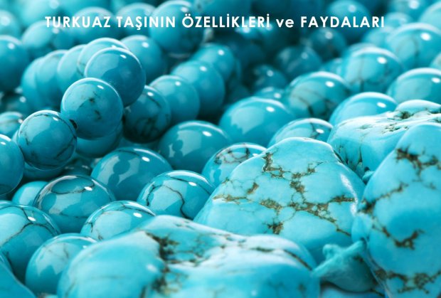 TURKUAZ TAŞININ FAYDALARI